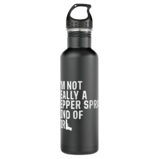 I'm Not Really a Pepper Spray Kind of Girl Pro-Gun 710 Ml Water Bottle
