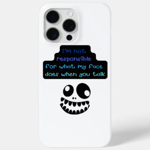 I'm not responsible for what my face does when you iPhone 15 pro max case