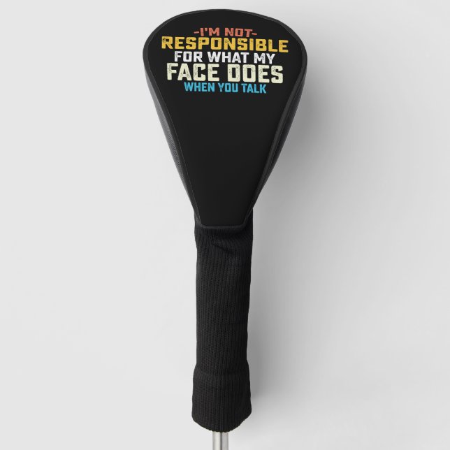 I'm Not Responsible For What My Face Does When You Golf Head Cover (Front)