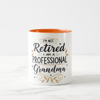 I'm Not Retired I am a Professional Grandma Two-Tone Coffee Mug