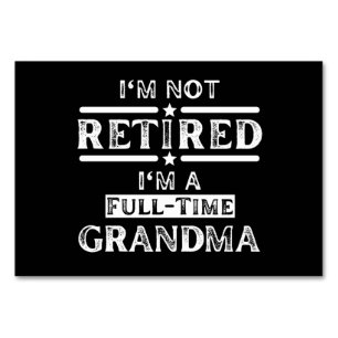 I'm Not Retired I'm a Full-Time Grandma Table Number