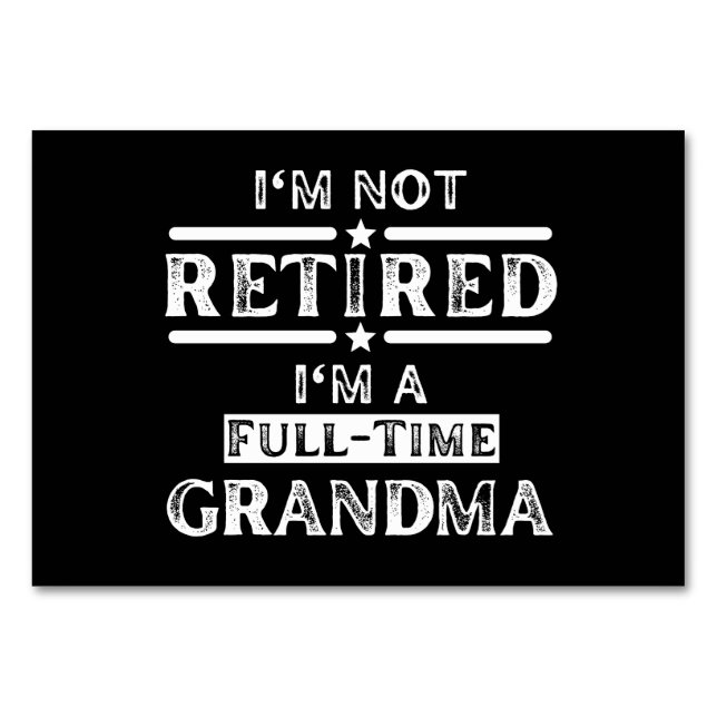 I'm Not Retired I'm a Full-Time Grandma Table Number (Front)