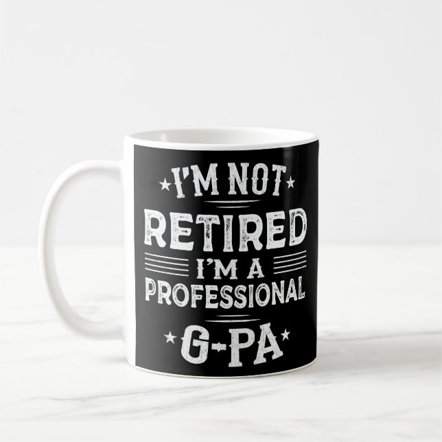 I'm Not Retired I'm A Professional G-Pa Grandpa  Coffee Mug (Left)