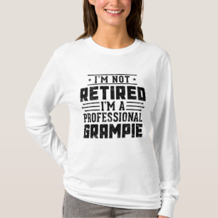 I'm Not Retired I'm A Professional Grampie gift Fa T-Shirt