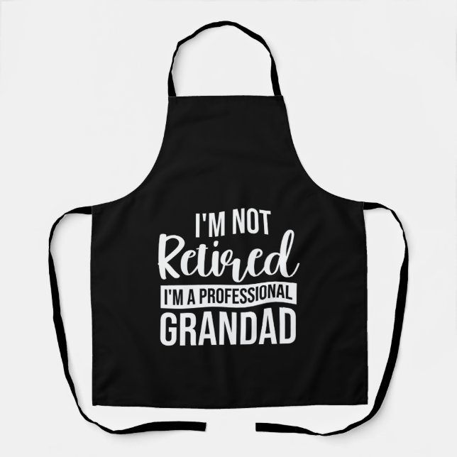 Im Not Retired Im A Professional Grandad Apron (Front)