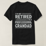 I'm Not Retired I'm A Professional Grandad T-Shirt<br><div class="desc">A funny saying design for your special proud grandpa from granddaughter, grandson, grandchildren, on father's day or christmas, grandparents day, or any other Occasion. show how much grandpa is loved and appreciated. A retro and vintage retirement design to show your granddad that he's the coolest and world's best grandfather in...</div>