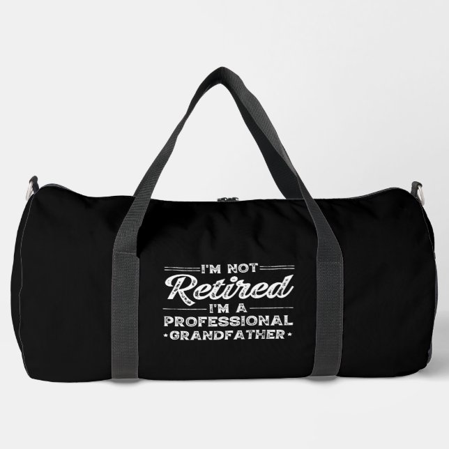 I'm Not Retired—I'm a Professional Grandfather Duffle Bag (Front)