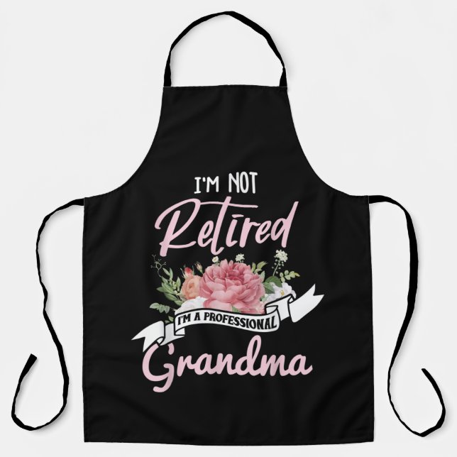 I'm Not Retired I'm A Professional Grandma Apron (Front)