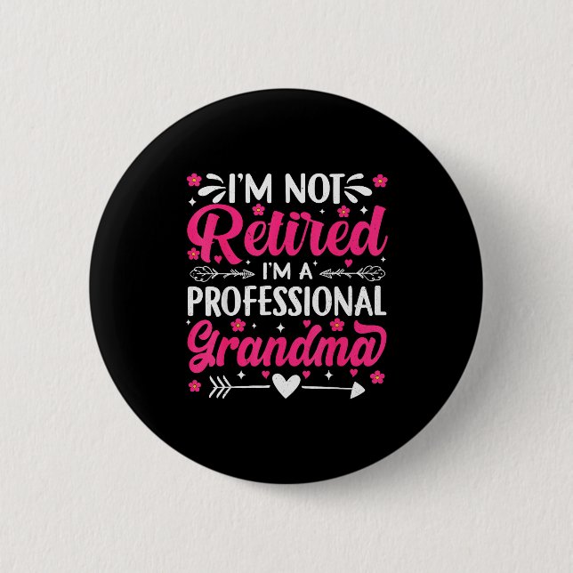 I'm Not Retired I'm A Professional Grandma For Mot 2 Inch Round Button (Front)