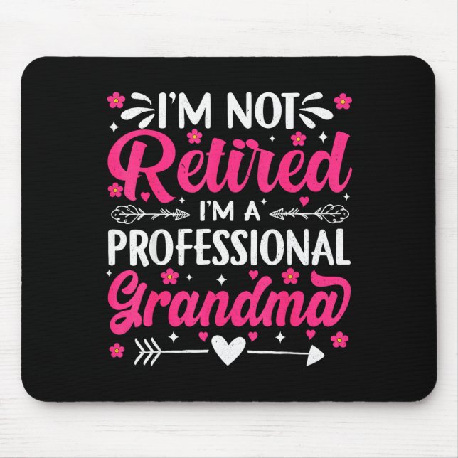 I'm Not Retired I'm A Professional Grandma For Mot Mouse Pad (Front)