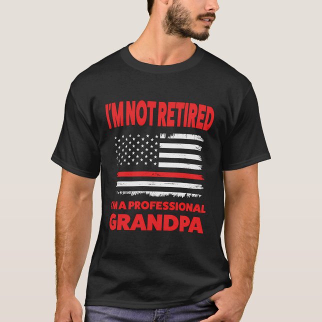 I'M Not Retired I'M A Professional Grandpa Fireman T-Shirt (Front)