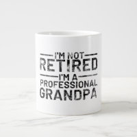 I'm Not Retired I'm A Professional Grandpa