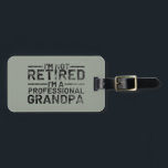 I'm Not Retired I'm A Professional Grandpa Luggage Tag<br><div class="desc">I'm Not Retired I'm A Professional Grandpa</div>