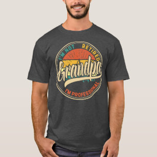 I'm Not Retired I'm A Professional Grandpa Retro T-Shirt