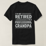 I'm Not Retired I'm A Professional Grandpa T-Shirt<br><div class="desc">A funny saying design for your special proud grandpa from granddaughter, grandson, grandchildren, on father's day or christmas, grandparents day, or any other Occasion. show how much grandpa is loved and appreciated. A retro and vintage retirement design to show your granddad that he's the coolest and world's best grandfather in...</div>