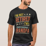 I'm Not Retired I'm A Professional Grandpa T-Shirt<br><div class="desc">A funny saying design for your special proud grandpa from granddaughter, grandson, grandchildren, on father's day or christmas, grandparents day, or any other Occasion. show how much grandpa is loved and appreciated. A retro and vintage retirement design to show your granddad that he's the coolest and world's best grandfather in...</div>