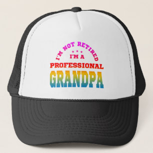 I'm not retired i'm a professional grandpa trucker hat