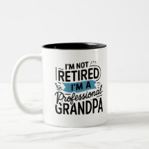 I'm Not Retired I'm A Professional Grandpa