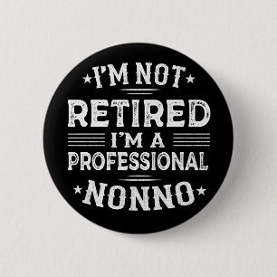 I'm Not Retired I'm A Professional Nonno Grandpa 2 Inch Round Button