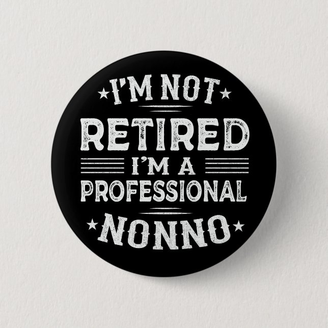  I'm Not Retired I'm A Professional Nonno Grandpa  2 Inch Round Button (Front)