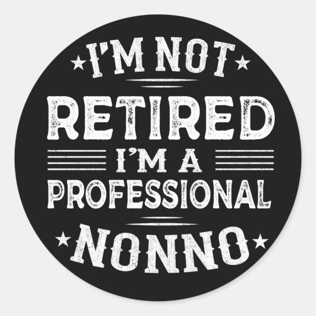  I'm Not Retired I'm A Professional Nonno Grandpa  Classic Round Sticker (Front)