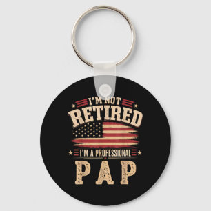 Im Not Retired Im A Professional Pap Fathers Day Keychain