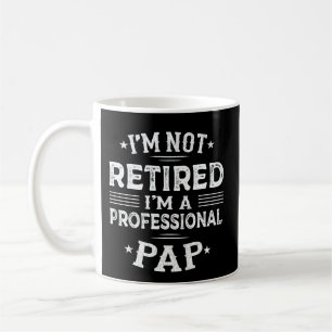  I'm Not Retired I'm A Professional Pap Grandpa  Coffee Mug
