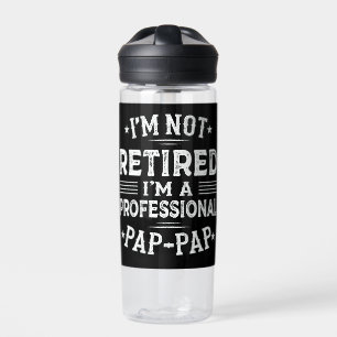 I'm Not Retired I'm A Professional Pap-Pap Grandpa Water Bottle
