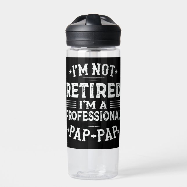I'm Not Retired I'm A Professional Pap-Pap Grandpa Water Bottle (Front)