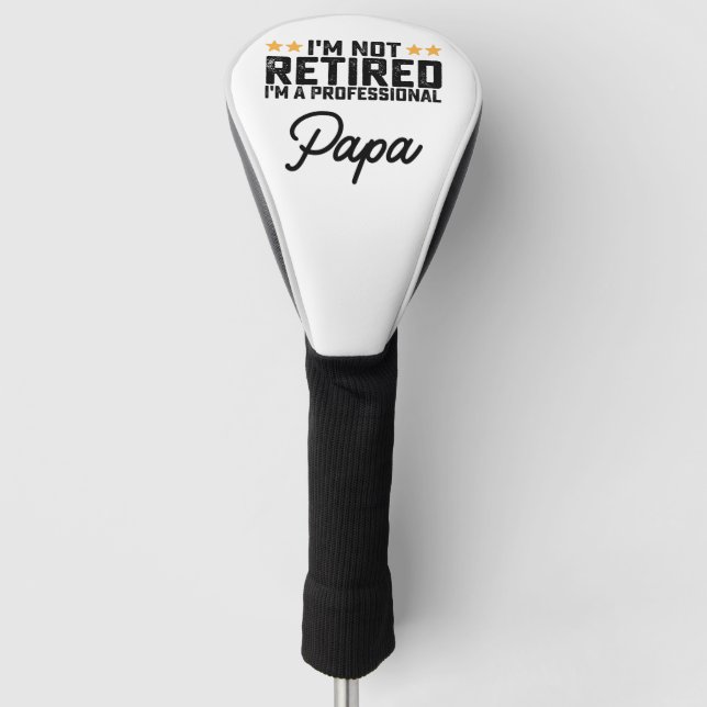 I'm Not Retired I'm A Professional Papa Golf Head Cover (Front)