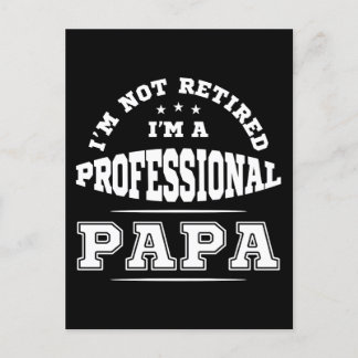 I'm Not Retired I'm A Professional Papa Postcard