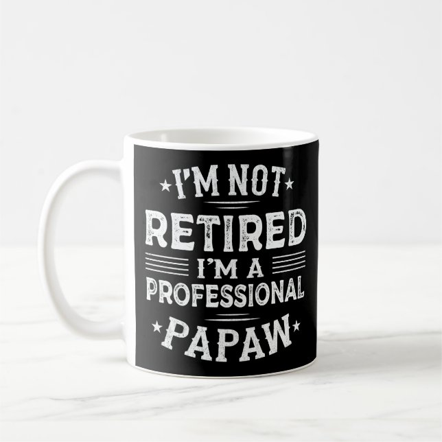 I'm Not Retired I'm A Professional Papaw Grandpa  Coffee Mug (Left)