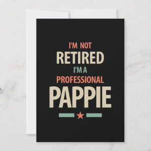 I'm Not Retired I'm a Professional Pappie Gift Invitation