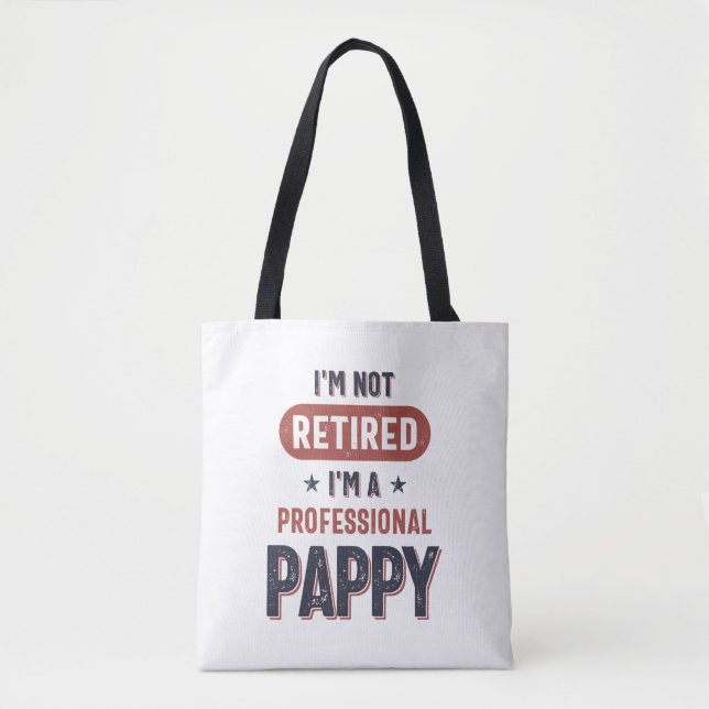 I'm Not Retired I'm a Professional Pappy Tote Bag (Front)