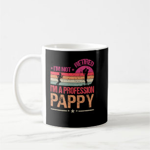 I'm Not Retired I'm A Professional Pappy Vintage Coffee Mug
