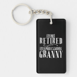 I'm Not Retired Professional Granny Retirement Keychain