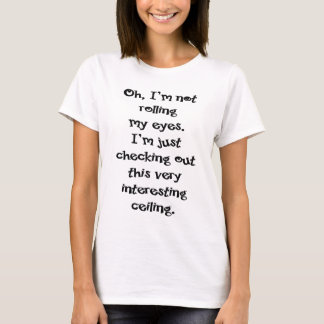 I'm Not Rolling My Eyes T-Shirt