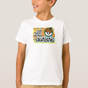 I'm not rude... I'm autistic T-Shirt