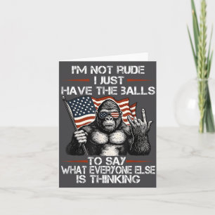 I'm Not Rude I'm Just Have The To Say What Everyon Card