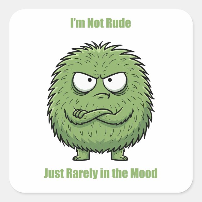 I'm Not Rude Just Rarely In The Mood | Funny  Square Sticker (Front)