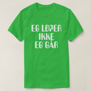 I'm not running I'm walking in Norwegian green T-Shirt