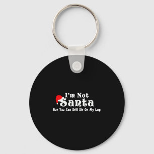 I'm Not Santa But You Can Sit On My Lap Keychain