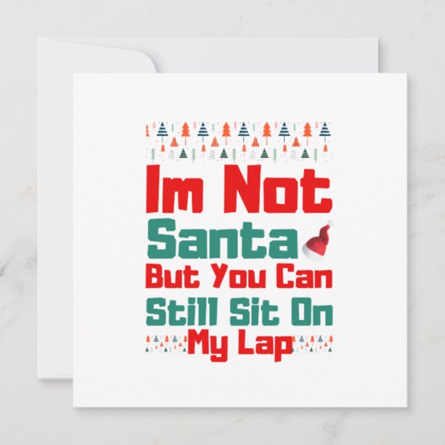 I'm Not Santa But You Can Still Sit On My Lap (Front)
