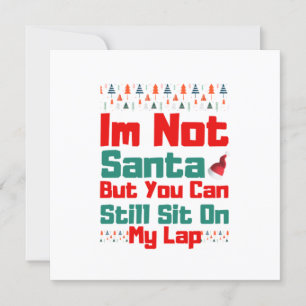 I'm Not Santa But You Can Still Sit On My Lap