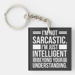 I'm Not Sarcastic, humor, funny quotes, sarcasm  Keychain