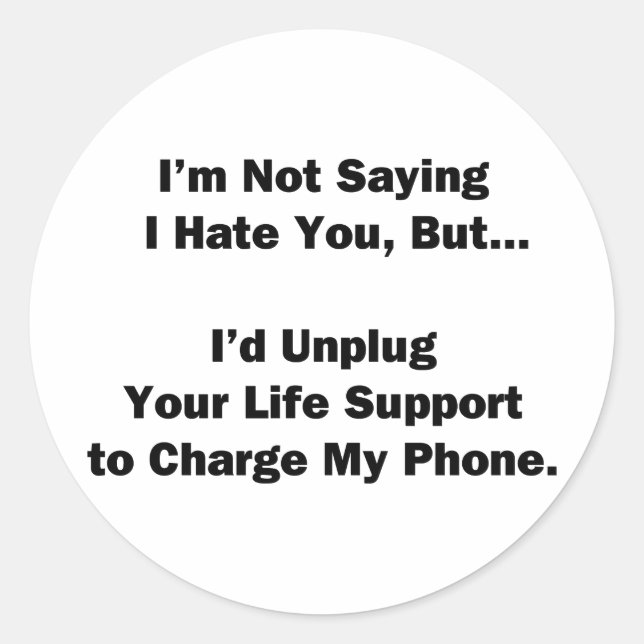 I'm Not Saying I Hate You... Classic Round Sticker (Front)