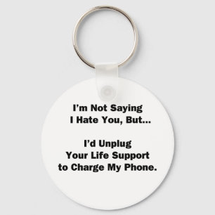 I'm Not Saying I Hate You... Keychain