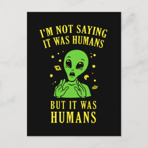 I'm Not Saying It Was Humans But It Was Humans Postcard
