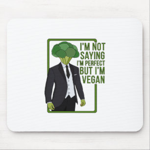 I'm Not Saying That I'm Perfect But I'm Vegan Mouse Pad