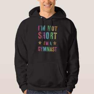 I'm Not Short A Gymnast Squad Gymnastics Team Hoodie